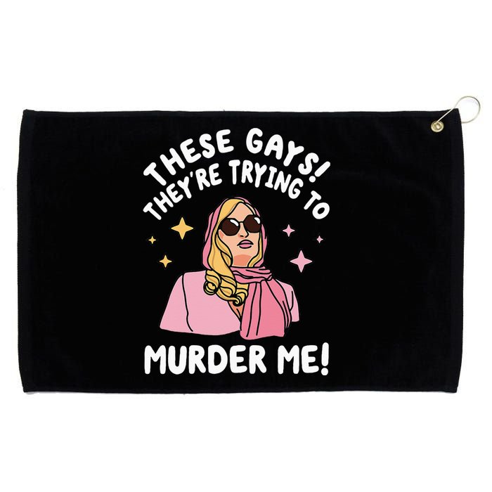 These Gays! They're Trying to Murder Me! Funny Quote Grommeted Golf Towel