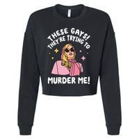 These Gays! They're Trying to Murder Me! Funny Quote Cropped Pullover Crew