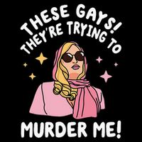 These Gays! They're Trying to Murder Me! Funny Quote Cropped Pullover Crew