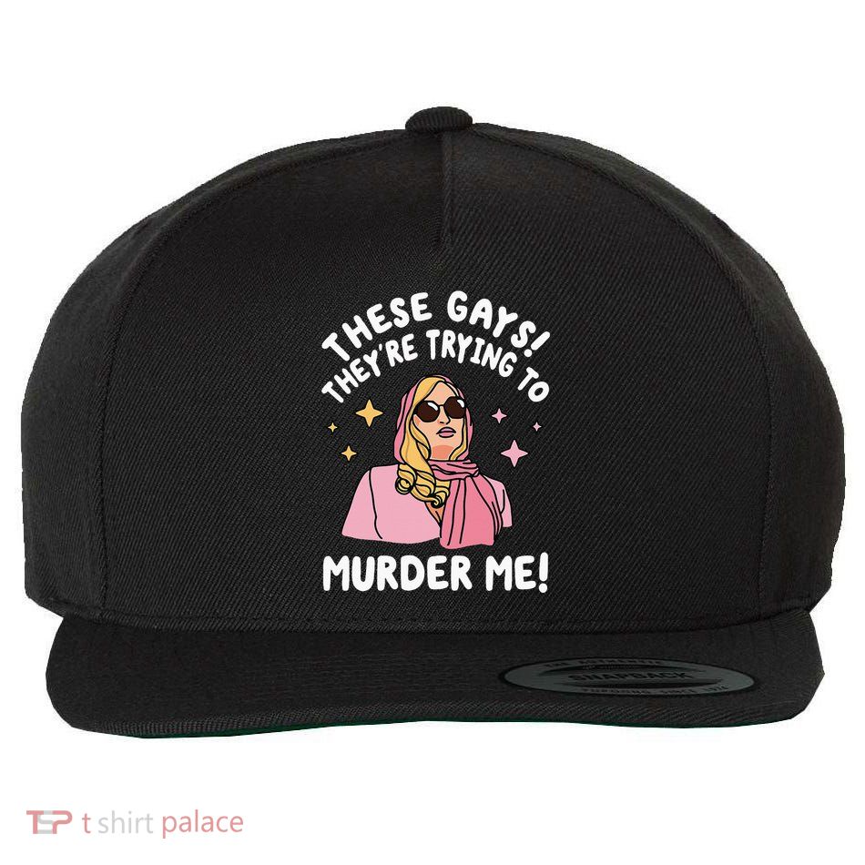 These Gays! They're Trying to Murder Me! Funny Quote Wool Snapback Cap