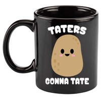 Taters Gonna Tate Funny Potato 11oz C Handle Ceramic Mug
