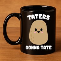 Taters Gonna Tate Funny Potato 11oz C Handle Ceramic Mug