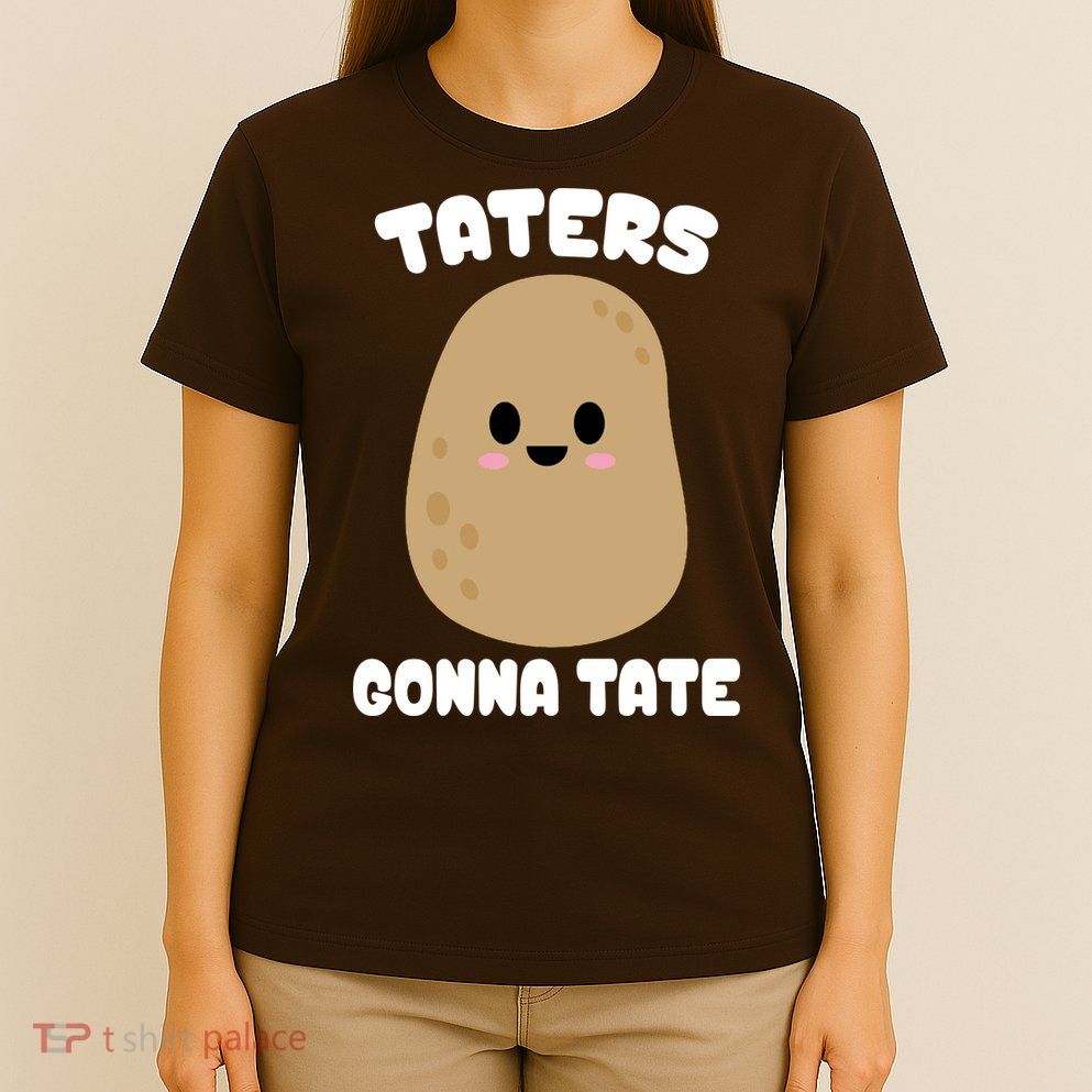 Taters Gonna Tate Funny Potato T-Shirt