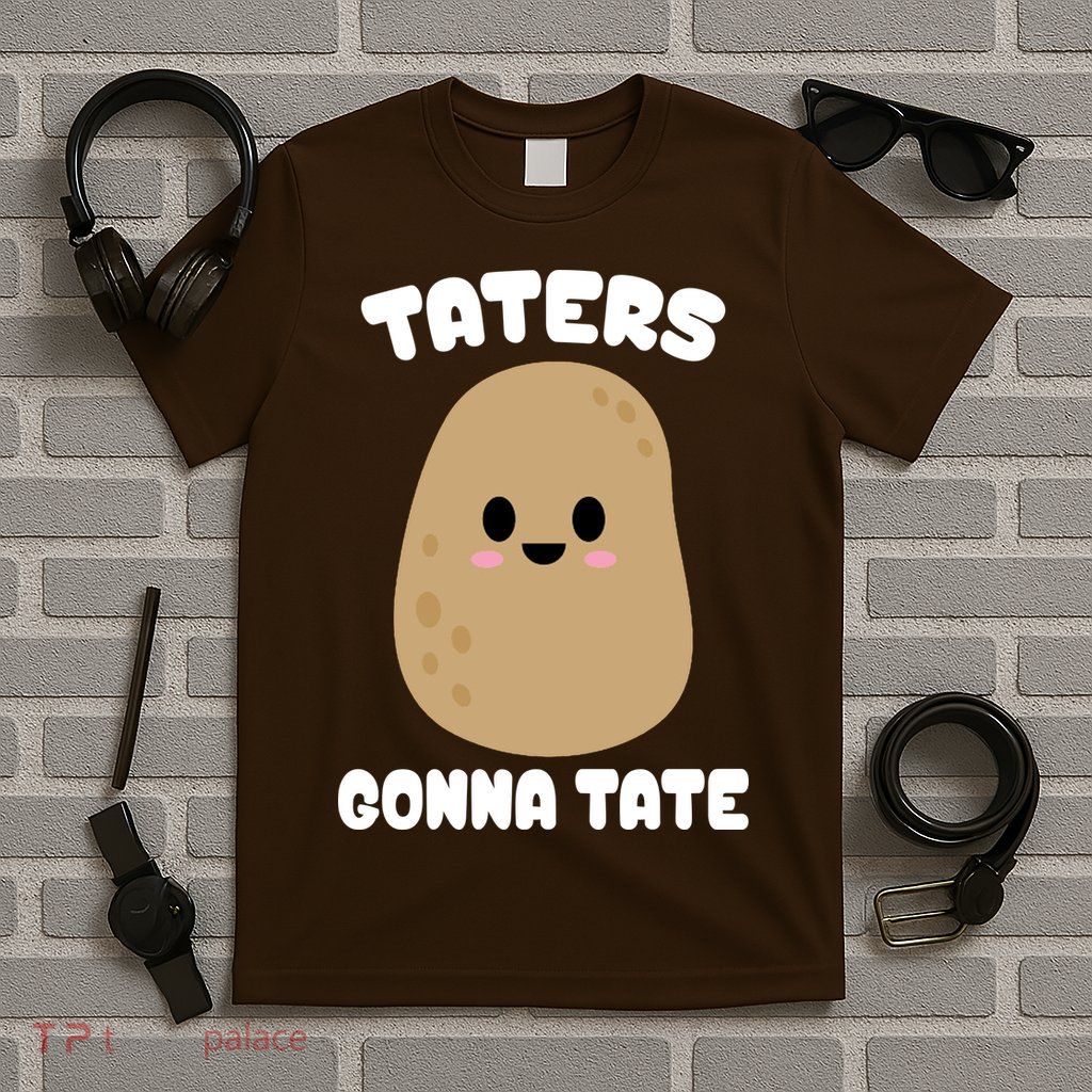 Taters Gonna Tate Funny Potato T-Shirt