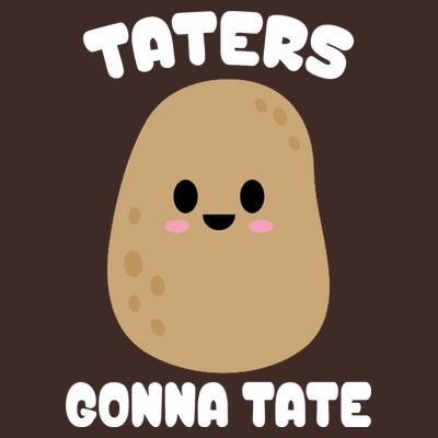 Taters Gonna Tate Funny Potato T-Shirt