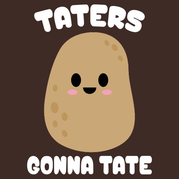 Taters Gonna Tate Funny Potato Poster