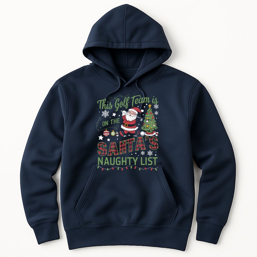 This Golf Team Is On The SantaS Naughty List Hoodie