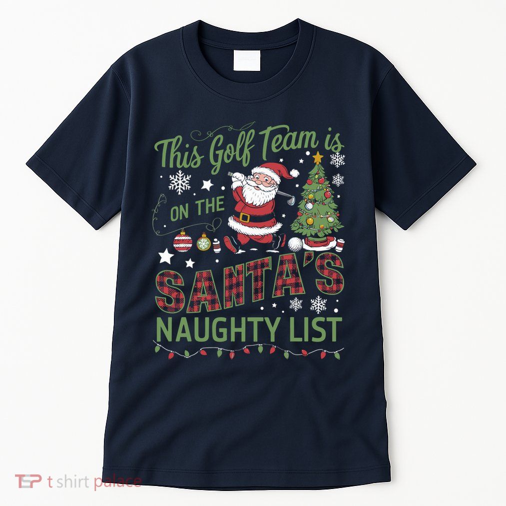 This Golf Team Is On The SantaS Naughty List Tall T-Shirt