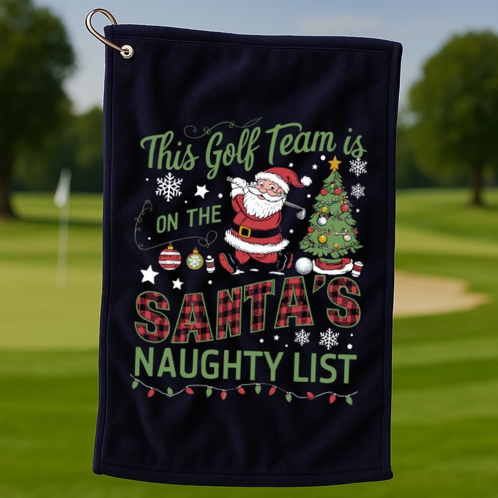 This Golf Team Is On The SantaS Naughty List Golf Towel