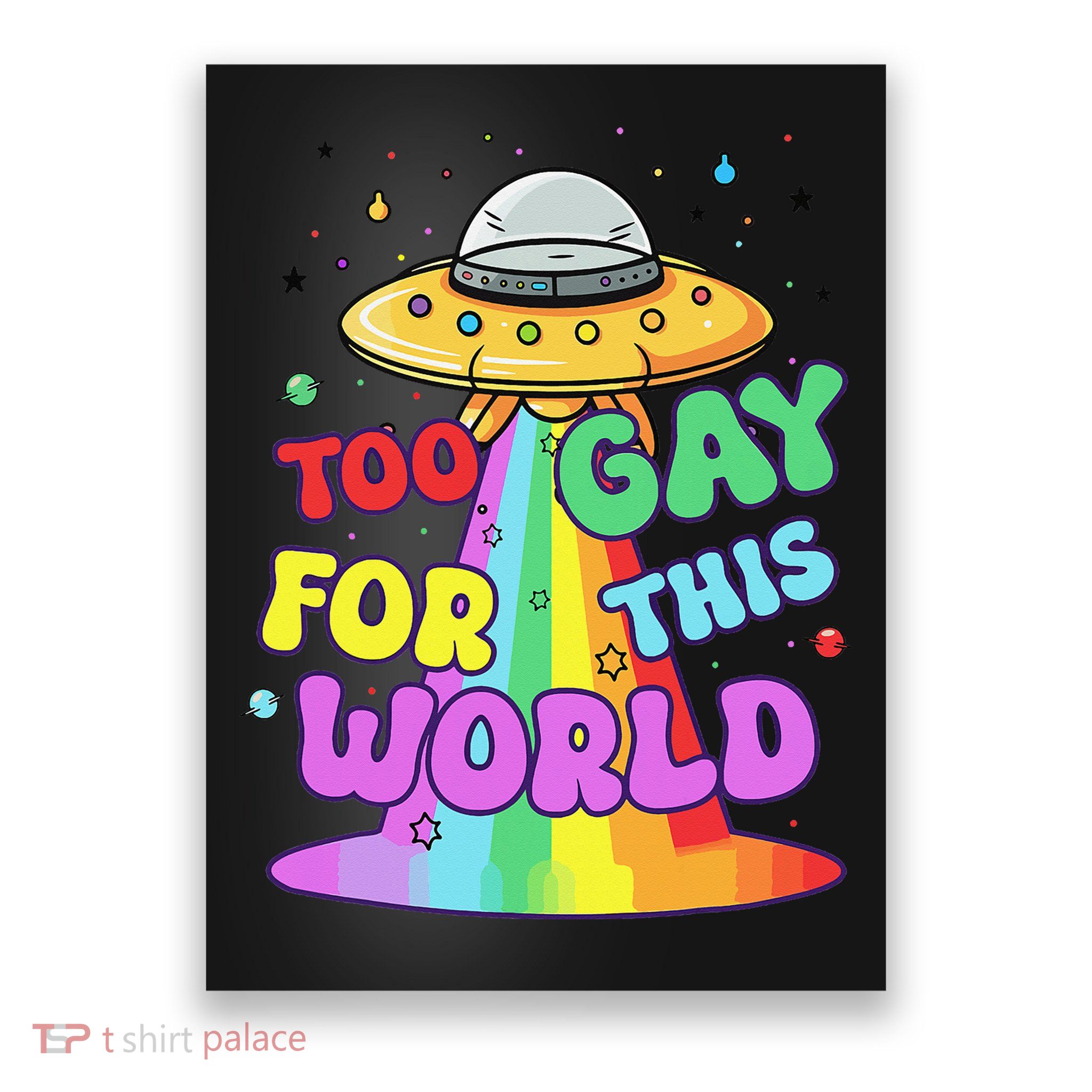 Too Gay To Function LGBTQ Rainbow Gay Pride Funny UFO Poster