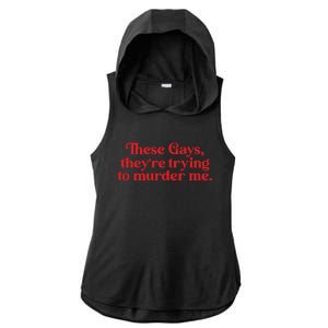 These Gays TheyRe Trying To Murder Me Ladies PosiCharge Tri-Blend Wicking Draft Hoodie Tank