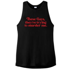 These Gays TheyRe Trying To Murder Me Ladies PosiCharge Tri-Blend Wicking Tank