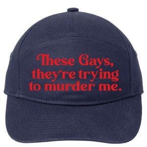 These Gays TheyRe Trying To Murder Me 7-Panel Snapback Hat