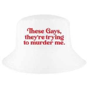 These Gays TheyRe Trying To Murder Me Cool Comfort Performance Bucket Hat