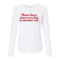 These Gays TheyRe Trying To Murder Me Womens Cotton Relaxed Long Sleeve T-Shirt