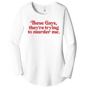 These Gays TheyRe Trying To Murder Me Women's Perfect Tri Tunic Long Sleeve Shirt