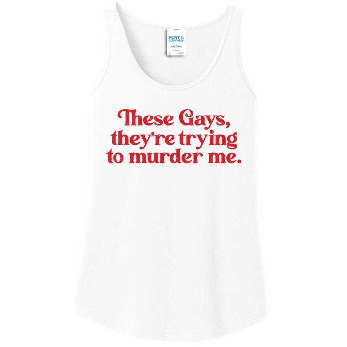 These Gays TheyRe Trying To Murder Me Ladies Essential Tank