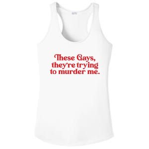 These Gays TheyRe Trying To Murder Me Ladies PosiCharge Competitor Racerback Tank