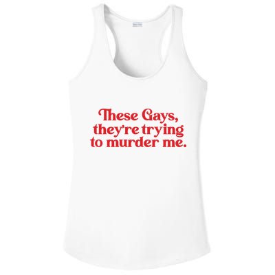 These Gays TheyRe Trying To Murder Me Ladies PosiCharge Competitor Racerback Tank