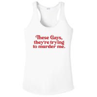 These Gays TheyRe Trying To Murder Me Ladies PosiCharge Competitor Racerback Tank