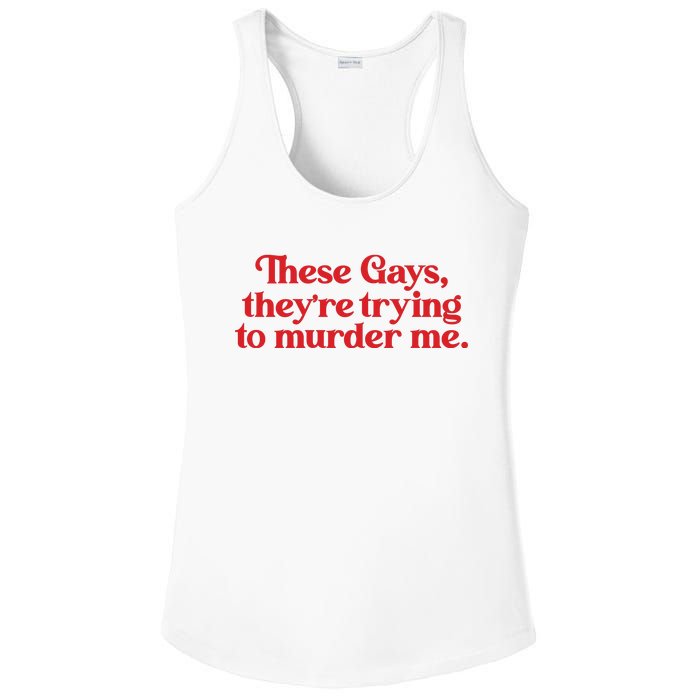 These Gays TheyRe Trying To Murder Me Ladies PosiCharge Competitor Racerback Tank