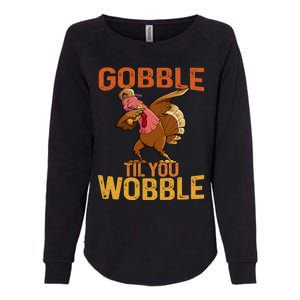 Thanksgiving Gobble Til You Wobble Funny Dabbing Turkey Gift Womens California Wash Sweatshirt