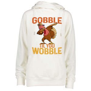 Thanksgiving Gobble Til You Wobble Funny Dabbing Turkey Gift Womens Funnel Neck Pullover Hood