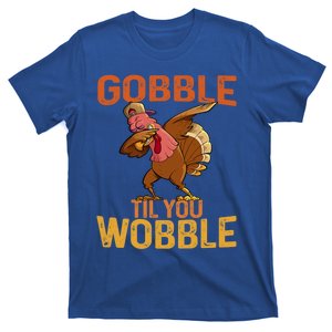 Thanksgiving Gobble Til You Wobble Funny Dabbing Turkey Gift T-Shirt