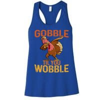 Thanksgiving Gobble Til You Wobble Funny Dabbing Turkey Gift Women's Racerback Tank