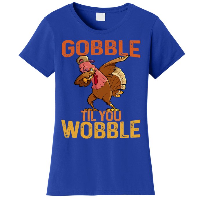 Thanksgiving Gobble Til You Wobble Funny Dabbing Turkey Gift Women's T-Shirt