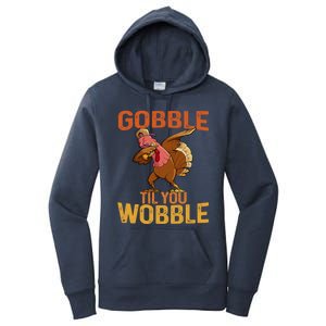 Thanksgiving Gobble Til You Wobble Funny Dabbing Turkey Gift Women's Pullover Hoodie