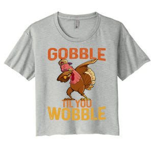 Thanksgiving Gobble Til You Wobble Funny Dabbing Turkey Gift Women's Crop Top Tee