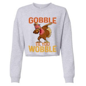 Thanksgiving Gobble Til You Wobble Funny Dabbing Turkey Gift Cropped Pullover Crew