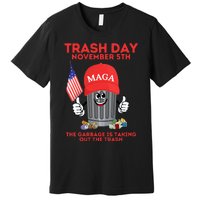 Trump Garbage Trash Day November 5 Garbage Taking Out Trash Premium T-Shirt