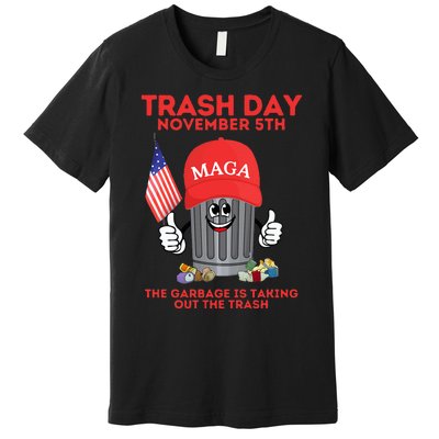 Trump Garbage Trash Day November 5 Garbage Taking Out Trash Premium T-Shirt