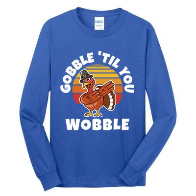 Thanksgiving Gobble Til You Wobble Dabbing Turkey Gift Tall Long Sleeve T-Shirt