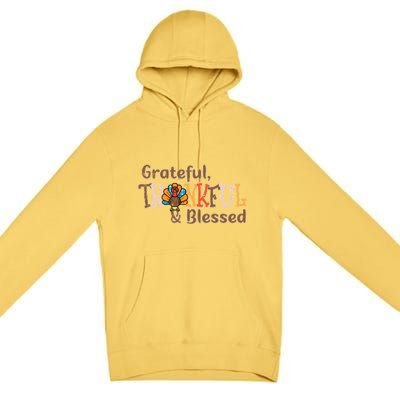 Turkey Grateful Thankful Blessed Thanksgiving Cool Gift Premium Pullover Hoodie