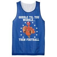 Turkey Gobble Til You Wobble Then Football Thanksgiving Funny Gift Mesh Reversible Basketball Jersey Tank