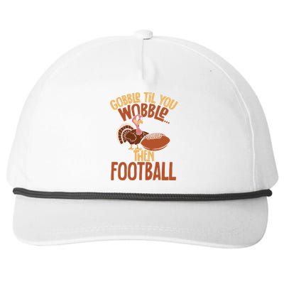 Turkey Gobble Til You Wobble Then Football Thanksgiving Gift Snapback Five-Panel Rope Hat