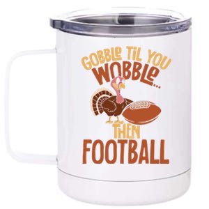 Turkey Gobble Til You Wobble Then Football Thanksgiving Gift 12 oz Stainless Steel Tumbler Cup