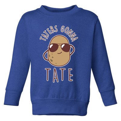 Taters Gonna Tate Funny Potato Tater Tot Foodie Gift Toddler Sweatshirt
