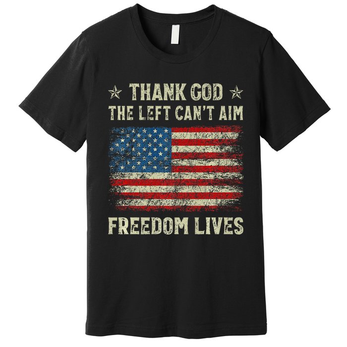 Thank God The Left CanT Aim Freedom Lives Usa American Flag Premium Premium T-Shirt