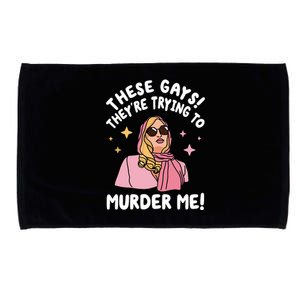 These Gays! Theyre Trying To Murder Me! Funny Quote Microfiber Hand Towel