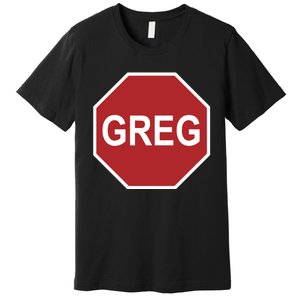 Tism Greg The Stop Sign Premium T-Shirt