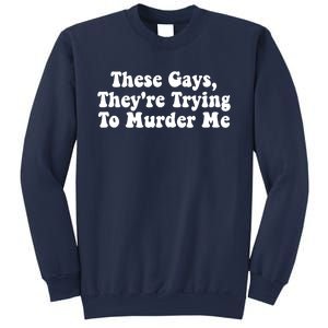 These Gays They're Trying To Murder Me Tank Top Sweatshirt