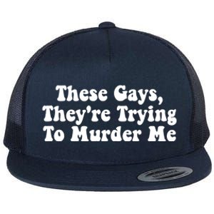 These Gays They're Trying To Murder Me Tank Top Flat Bill Trucker Hat