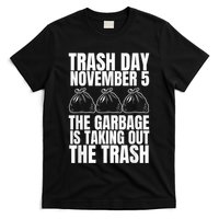 Trump Garbage Trash Day November 5 Garbage Taking Out Trash T-Shirt