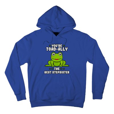 Toadcute Giftally The Best Stepsister Frog Lover Toad Stepsis Cool Gift Hoodie