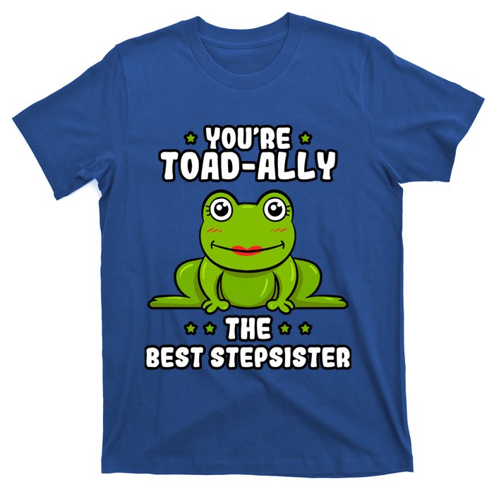 Toadcute Giftally The Best Stepsister Frog Lover Toad Stepsis Cool Gift T-Shirt