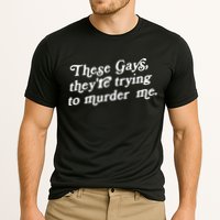 These Gays They're Trying To Murder Me Performance Shirt